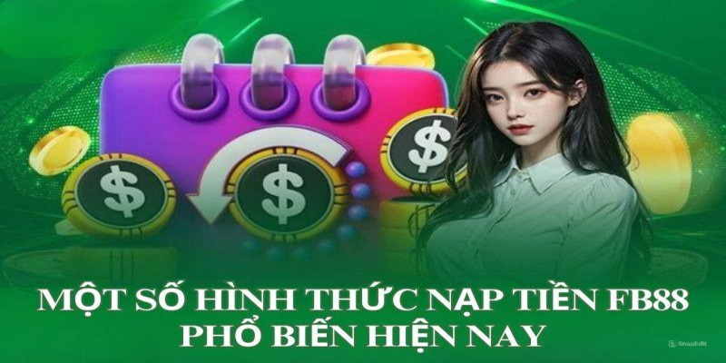 Chia sẻ những hình thức nạp tiền FB88 phổ biến hiện nay